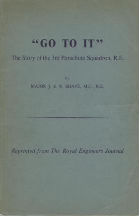 "Go To It" - JSR Shave's history of the 3rd Parachute Squadron RE