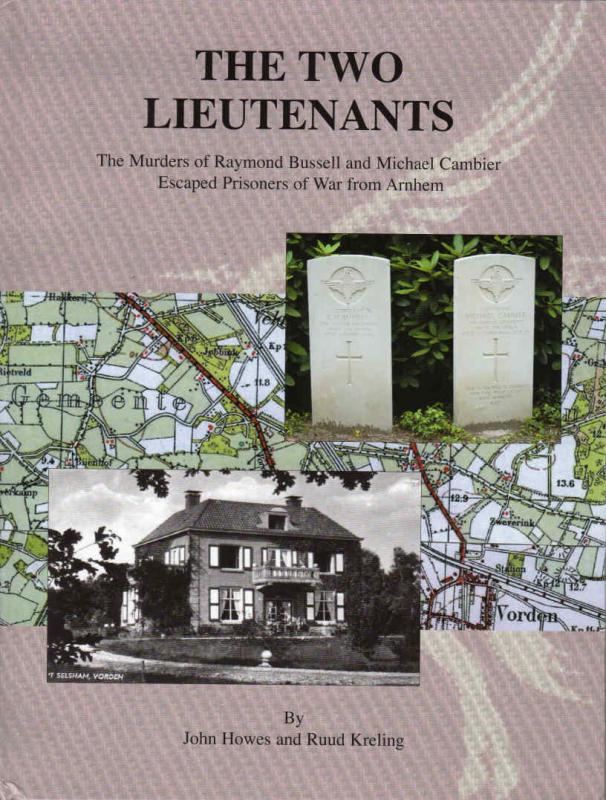 The Two Lieutenants Book by John Howes and Ruud Kreling about the murders of Raymond Bussell and Michael Cambier escaped prisoners of war from Arnhem